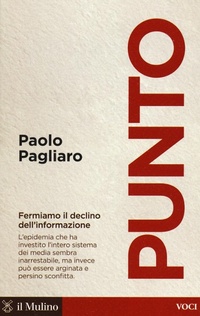 Abbildung von: Punto. Fermiamo il declino dell'informazione - Voci;Il Mulino