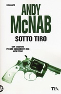 Cover: Sotto tiro. Una missione per l'ex comandante SAS Nick Stone - Best TEA;TEA