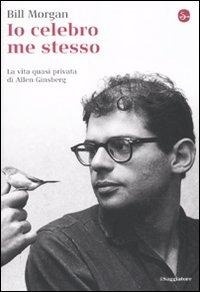 Abbildung von: Io celebro me stesso. La vita quasi privata di Allen Ginsberg - La cultura;Il Saggiatore