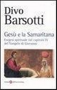 Abbildung von: Gesù e la samaritana. Esegesi spirituale sul capitolo IV del Vangelo di Giovanni - Società Editrice Fiorentina