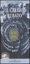 Cover: Il calcio rubato - Gli Iperborei;Iperborea