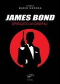Cover: James Bond spiegato ai cinefili - Cinema;Il Foglio Letterario Edizioni