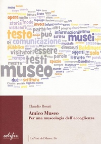 Abbildung von: Amico museo. Per una museologia dell'accoglienza - Le voci del museo;EDIFIR