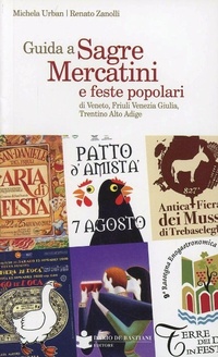 Abbildung von: Guida a sagre mercatini e feste popolari di Veneto, Friuli Venezia Giulia, Trentino Alto Adige - De Bastiani
