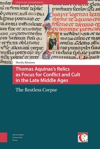 Abbildung von: Thomas Aquinas's Relics as Focus for Conflict and Cult in the Late Middle Ages - Amsterdam University Press