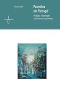 Cover: Penicilina em Portugal (anos 40-50 do seculo XX) - Imprensa Da Universidade de Coimbra