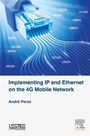 Cover: Implementing IP and Ethernet on the 4G Mobile Network - Elsevier