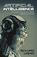 Cover: Artificial Intelligence the Quest for the Ultimate Thinking Machine - Arcturus