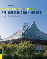 Abbildung von: Katholisch-Kilchberg auf dem Weg durch die Zeit - Theologischer Verlag Zürich