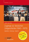 Cover: Zug&auml;nge zur deutschen Zeitgeschichte (1945-1970) - Wochenschau Verlag