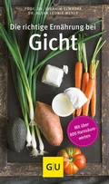 Cover: Die richtige Ern&auml;hrung bei Gicht - Gr&auml;fe und Unzer