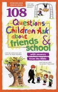 Cover: 108 Questions Children Ask about Friends and School - Tyndale House Publishers