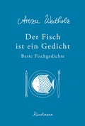 Cover: Der Fisch ist ein Gedicht - Antje Kunstmann Verlag