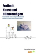 Cover: Freiheit, Kunst und H&uuml;hnerm&auml;gen - tao.de in Kamphausen Media GmbH