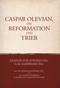 Cover: Caspar Olevian, die Reformation und Trier. - Verlag f&uuml;r Geschichte und Kultur