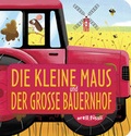 Cover: Die kleine Maus und der gro&szlig;e Bauernhof - Orell F&uuml;ssli Verlag