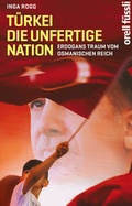 Cover: T&uuml;rkei, die unfertige Nation - Orell F&uuml;ssli Verlag