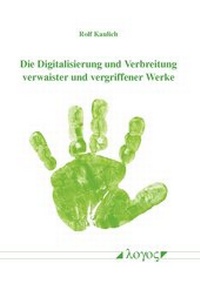 Abbildung von: Die Digitalisierung und Verbreitung verwaister und vergriffener Werke - Logos Berlin