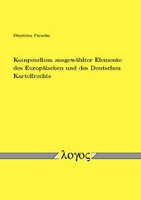 Abbildung von: Kompendium ausgewählter Elemente des Europäischen und des Deutschen Kartellrechts - Logos Berlin