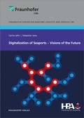 Cover: Digitalization of Seaports - Visions of the Future - Fraunhofer Verlag