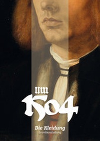 Abbildung von: Um 1504. Die Kleidung - Lindemanns VERLAG & AGENTUR