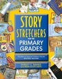 Cover: Story S-t-r-e-t-c-h-e-r-s for the Primary Grades, Revised - Gryphon House Inc.