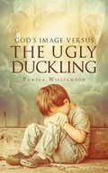 Cover: God's Image Versus the Ugly Duckling - Christian Faith Publishing, Inc