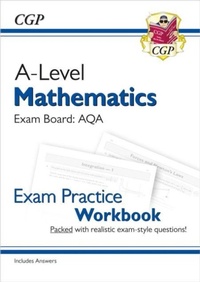 Enlarge image Cover: A-Level Maths AQA Exam Practice Workbook (includes Answers) - Coordination Group Publications Ltd (CGP)