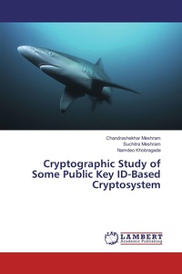 Enlarge image Cover: Cryptographic Study of Some Public Key ID-Based Cryptosystem - LAP Lambert Academic Publishing