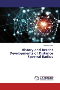 Enlarge image Cover: History and Recent Developments of Distance Spectral Radius - LAP Lambert Academic Publishing