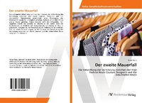 Abbildung von: Der zweite Mauerfall - AV Akademikerverlag