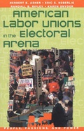 Cover: American Labor Unions in the Electoral Arena - Rowman & Littlefield