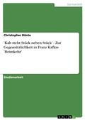 Cover: 'Kalt steht St&uuml;ck neben St&uuml;ck' - Zur Gegens&auml;tzlichkeit in Franz Kafkas 'Heimkehr' - GRIN Verlag