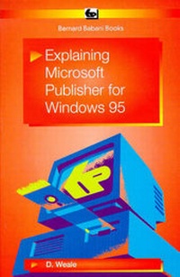 Enlarge image Cover: Explaining Microsoft Publisher for Windows 95 - Bernard Babani Publishing