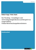 Cover: Eye Tracking - Grundlagen und Anwendngsm&ouml;glichkeiten am Beispiel von ausgew&auml;hlten Online-Reisebuchungsdienstleistern - GRIN Verlag