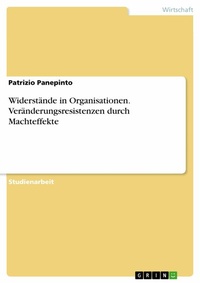 Abbildung von: Widerstände in Organisationen. Veränderungsresistenzen durch Machteffekte - GRIN Verlag