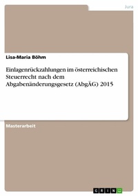 Abbildung von: Einlagenrückzahlungen im österreichischen Steuerrecht nach dem Abgabenänderungsgesetz (AbgÄG) 2015 - GRIN Verlag