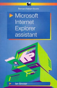 Abbildung von: Internet Microsoft Explorer Assistant - Bernard Babani Publishing