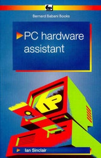 Enlarge image Cover: PC Hardware Assistant - Bernard Babani Publishing