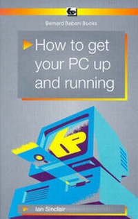 Enlarge image Cover: How to Get Your PC Up and Running - Bernard Babani Publishing