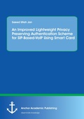 Cover: An Improved Lightweight Privacy Preserving Authentication Scheme for SIP-Based-VoIP Using Smart Card - Anchor Academic Publishing