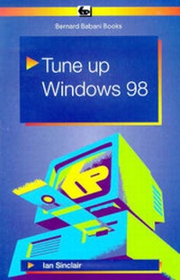 Enlarge image Cover: Tune Up Windows 98 - Bernard Babani Publishing