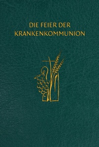 Abbildung von: Die Feier der Krankenkommunion - Verlag Herder