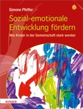Cover: Sozial-emotionale Entwicklung f&ouml;rdern - Verlag Herder