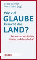 Cover: Wie viel Glaube braucht das Land? - Verlag Herder