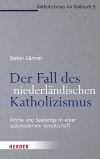 Abbildung von: Der Fall des niederländischen Katholizismus - Verlag Herder