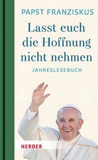 Abbildung von: "Lasst euch die Hoffnung nicht nehmen!" - Verlag Herder