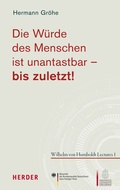 Cover: Die W&uuml;rde des Menschen ist unantastbar - bis zuletzt! - Verlag Herder