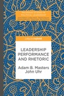 Cover: Leadership Performance and Rhetoric - Palgrave Macmillan