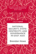 Cover: National Security, Statecentricity, and Governance in East Asia - Palgrave Macmillan